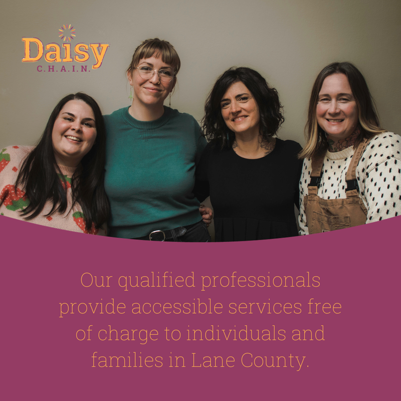 4 smiling faces from the lactation team stand side by side. The "Daisy CHAIN" logo is in the upper lefthand corner with orange and maroon text. The bottom half of the picture has orange text on a maroon background and reads "Our qualified professionals provide accessible services free of charge to individuals and families in Lane County."